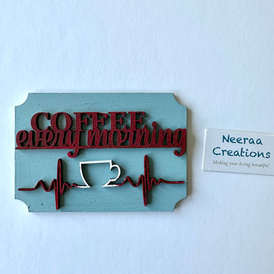 Refrigerator Magnet - COFFEE every morning